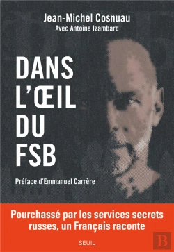 Bertrand.pt - Dans L'Oeil Du Fsb : Pourchassé Par Les Services Secrets Russes, Un Français Raconte