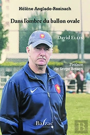 Dans L'Ombre Du Ballon Ovale : David Ellis, Mineur De Fond, Joueur, Entraîneur