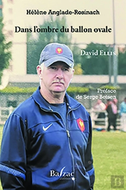 Bertrand.pt - Dans L'Ombre Du Ballon Ovale : David Ellis, Mineur De Fond, Joueur, Entraîneur