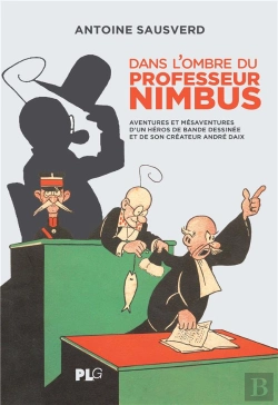 Bertrand.pt - Dans L'Ombre Du Professeur Nimbus : Aventures Et Méasaventures D'Un Héros De Bande Dessinée Et De Son Créateur André Daix