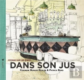 Dans Son Jus ; Voyage Sur Les Zincs