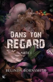 Dans Ton Regard - Partie I