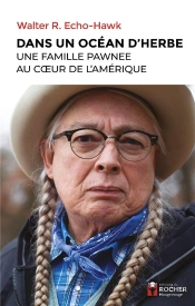 Dans Un Océan D'Herbe : Histoire D'Une Famille Pawnee Au Coeur De L'Amérique