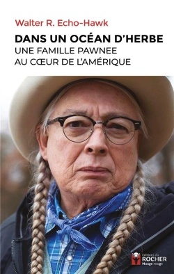 Bertrand.pt - Dans Un Océan D'Herbe : Histoire D'Une Famille Pawnee Au Coeur De L'Amérique