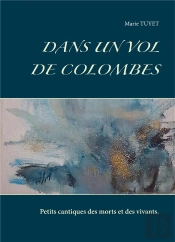Dans Un Vol De Colombes - Petits Cantiques Des Morts Et