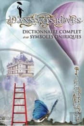 Dans Vos R Ves - Dictionnaire Complet Des Symboles Oniriques