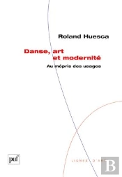 Danse, Art Et Modernité ; Au Mépris Des Usages