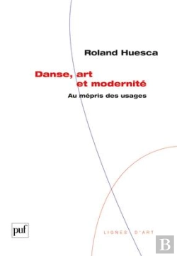 Bertrand.pt - Danse, Art Et Modernité ; Au Mépris Des Usages
