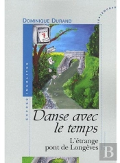 Danse Avec Le Temps ; L'Étrange Pont De Longèves
