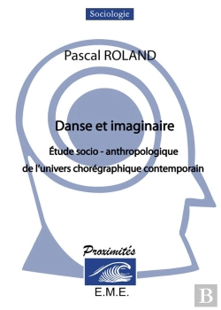Bertrand.pt - Danse Et Imaginaire ; Étude Socio-Anthropologique De L'Univers Chorégraphique Contemporain