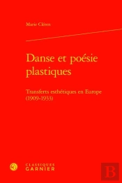 Danse Et Poésie Plastiques : Transferts Esthétiques En Europe (1909-1933)