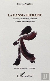 Danse Thérapie ; Histoire, Techniques, Théories, Nouvelles Éditions