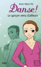 Danse ! Tome 5 : Le Garçon Venu D'Ailleurs