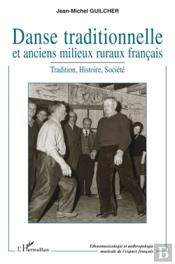 Bertrand.pt - Danse Traditionnelle Et Anciens Milieux Ruraux Français ; Tradition, Histoire, Société