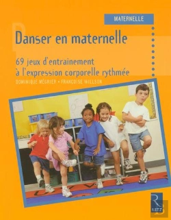 Bertrand.pt - Danser En Maternelle ; 69 Jeux D'Entraînement À L'Expression Corporelle Rythmée