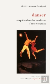 Danser ; Enquête Dans Les Coulisses D'Une Vocation