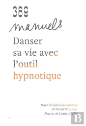 Danser Sa Vie Avec L'Outil Hypnotique