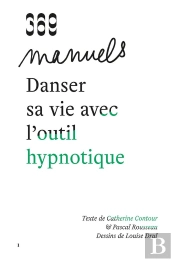 Danser Sa Vie Avec L'Outil Hypnotique (Édition 2023)