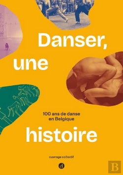 Bertrand.pt - Danser, Une Histoire : 100 Ans De Danse En Belgique