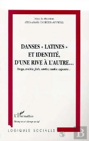 Danses Latines Et Identite D'Une Rive A L'Autre ; Tangos, Cumbia , Fado, Samba, Rumba, Capoeira
