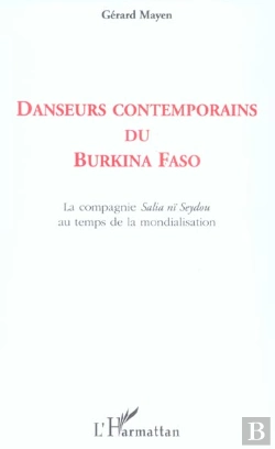 Bertrand.pt - Danseurs Contemporains Du Burkina Faso ; La Compagnie Salia Ni Seydou Au Temps De La Mondialisation