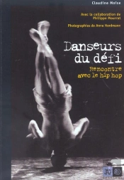 Danseurs Du Defi ; Rencontre Avec Le Hip Hop