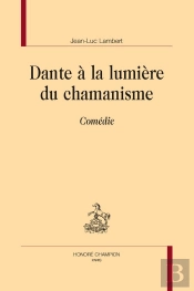 Dante À La Lumière Du Chamanisme : Comédie