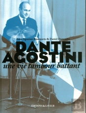 Dante Agostini ; Une Vie Tambour Battant