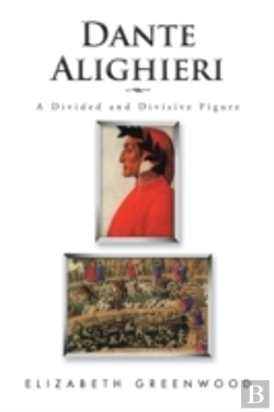 Bertrand.pt - Dante Alighieri: A Divided And Divisive Figure