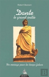 Dante Le Grand Initie ; Un Message Pour Les Temps Futurs