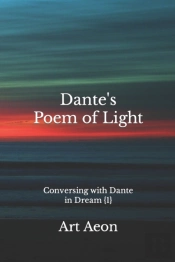 Dante'S Poem Of Light: Conversing With D