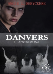 Danvers Tome 1 : Le Pouvoir Des Trois