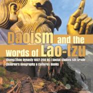 Daoism And The Words Of Lao-Tzu | Shang/Zhou Dynasty 1027-256 Bc | Social Studies 5th Grade | Children'S Geography & Cultures Books