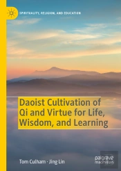 Daoist Cultivation Of Qi And Virtue For Life, Wisdom, And Learning