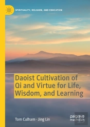 Daoist Cultivation Of Qi And Virtue For Life, Wisdom, And Learning