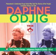 Daphne Odjig - Potawatomi'S Celebrated Visual Artist Who Told The Stories Of Her People Canadian History For Kids True Canadian Heroes - Indigenous People Of Canada Edition