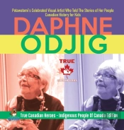 Daphne Odjig - Potawatomi'S Celebrated Visual Artist Who Told The Stories Of Her People - Canadian History For Kids - True Canadian Heroes - Indigenous People Of Canada Edition