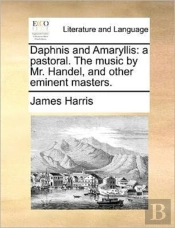 Daphnis And Amaryllis: A Pastoral. The M