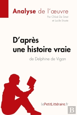 Bertrand.pt - D'Apres Une Histoire Vraie De Delphine De Vigan (Analyse De L'Oeuvre)