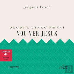 Bertrand.pt - Daqui A Cinco Horas Vou Ver Jesus