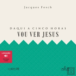 Bertrand.pt - Daqui A Cinco Horas Vou Ver Jesus