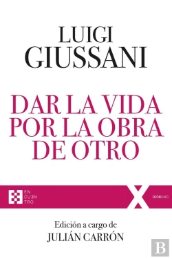 Bertrand.pt - Dar La Vida Por La Obra De Otro