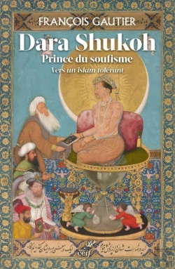 Bertrand.pt - Dara Shukoh, Prince Du Soufisme : Vers Un Islam Tolérant