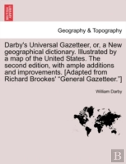 Bertrand.pt - Darby'S Universal Gazetteer, Or, A New Geographical Dictionary. Illustrated By A Map Of The United States. The Second Edition, With Ample Additions An