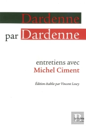 Dardenne Par Dardenne ; Entretien Avec Michel Ciment