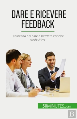 Bertrand.pt - Dare E Ricevere Feedback : L'Essenza Del Dare E Ricevere Critiche Costruttive