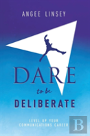Dare To Be Deliberate