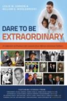 Dare To Be Extraordinary - A Collection Of Positive Life Lessons From African American Fathers