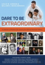 Dare To Be Extraordinary - A Collection Of Positive Life Lessons From African American Fathers