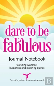 Dare To Be Fabulous Journal Notebook